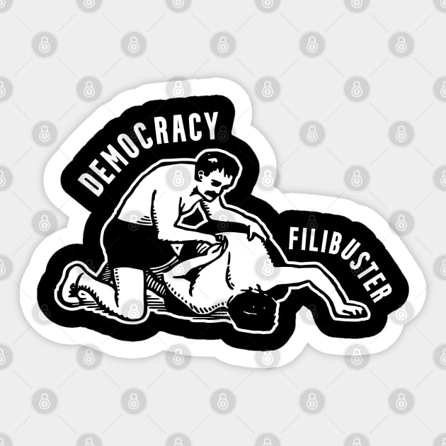 Abolish the Filibuster Democracy Vs. Filibuster Sticker by Huhnerdieb Apparel